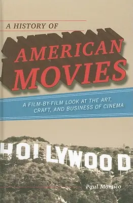 Una storia del cinema americano: uno sguardo film per film all'arte, al mestiere e al business del cinema - A History of American Movies: A Film-by-Film Look at the Art, Craft, and Business of Cinema