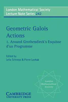 Azioni geometriche di Galois: Intorno all'Esquisse d'un programme di Grothendieck - Geometric Galois Actions: Around Grothendieck's Esquisse D'Un Programme