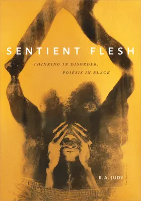 Carne senziente: pensare nel disordine, poiesis in nero - Sentient Flesh: Thinking in Disorder, Poiesis in Black