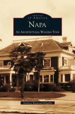 Napa: Un tour architettonico a piedi - Napa: An Architectural Walking Tour