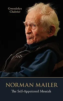 Norman Mailer: Il Messia autoproclamato - Norman Mailer: The Self-Appointed Messiah