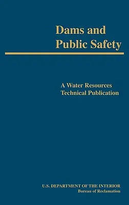 Dighe e sicurezza pubblica (Pubblicazione tecnica sulle risorse idriche) - Dams and Public Safety (A Water Resources Technical Publication)