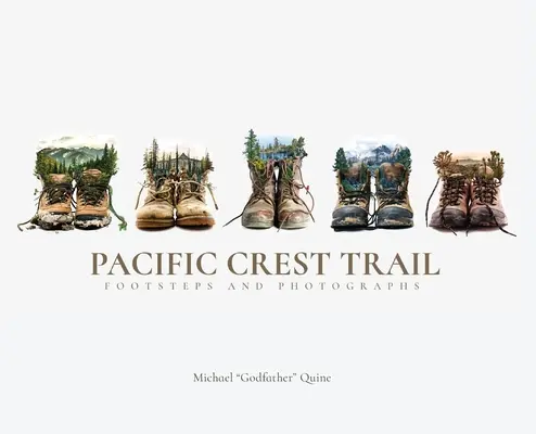Sentiero della cresta del Pacifico: Orme e fotografie - Pacific Crest Trail: Footsteps and Photographs