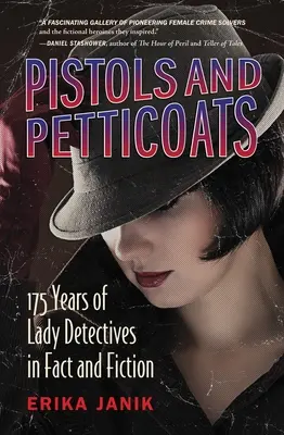 Pistole e sottovesti: 175 anni di detective donna nella realtà e nella finzione - Pistols and Petticoats: 175 Years of Lady Detectives in Fact and Fiction