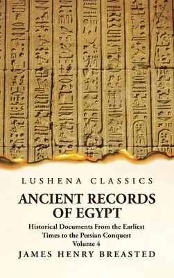 Documenti storici dell'Egitto dai primi tempi alla conquista persiana Volume 4 - Ancient Records of Egypt Historical Documents From the Earliest Times to the Persian Conquest Volume 4