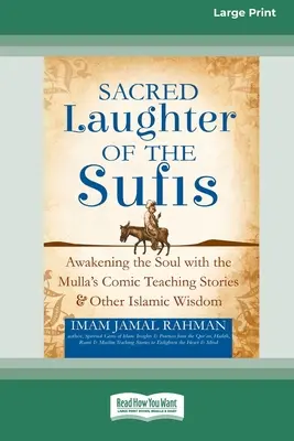 La sacra risata dei sufi: Risvegliare l'anima con le storie comiche dei Mulla e altra saggezza islamica [Standard Large Print 16 Pt Editio - Sacred Laughter of the Sufis: Awakening the Soul with the Mulla's Comic Teaching Stories and Other Islamic Wisdom [Standard Large Print 16 Pt Editio
