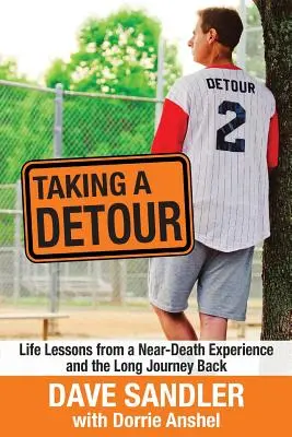 Una deviazione: Lezioni di vita da un'esperienza di quasi morte e dal lungo viaggio di ritorno - Taking a Detour: Life Lessons from a Near-Death Experience and the Long Journey Back