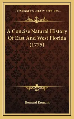 Storia naturale concisa della Florida orientale e occidentale (1775) - A Concise Natural History Of East And West Florida (1775)