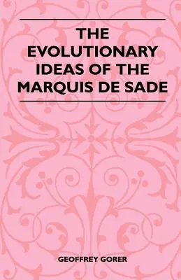 Le idee evolutive del marchese De Sade - The Evolutionary Ideas Of The Marquis De Sade