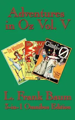 Avventure a Oz Vol. V: Il Boscaiolo di Latta di Oz, la Magia di Oz, Glinda di Oz - Adventures in Oz Vol. V: The Tin Woodman of Oz, the Magic of Oz, Glinda of Oz