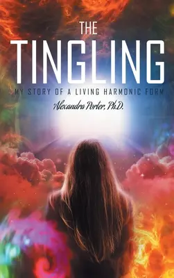 Il formicolio: La mia storia di una forma armonica vivente - The Tingling: My Story of a Living Harmonic Form