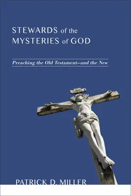 Amministratori dei misteri di Dio: Predicare l'Antico Testamento - e il Nuovo - Stewards of the Mysteries of God: Preaching the Old Testament--And the New