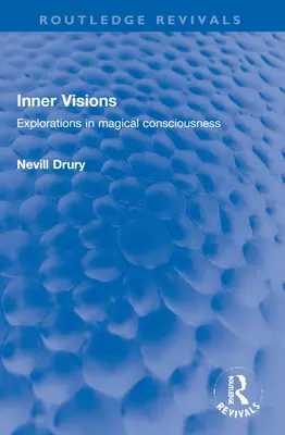Visioni interiori: Esplorazioni nella coscienza magica - Inner Visions: Explorations in Magical Consciousness