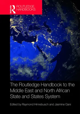 Il manuale Routledge sul sistema degli Stati e degli Stati del Medio Oriente e del Nord Africa - The Routledge Handbook to the Middle East and North African State and States System
