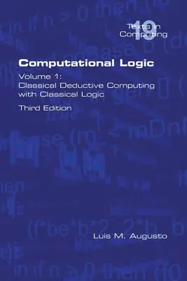 Logica computazionale: Volume 1: Calcolo deduttivo classico con logica classica. Seconda edizione - Computational Logic: Volume 1: Classical Deductive Computing with Classical Logic. Second Edition