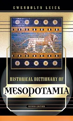 Dizionario storico della Mesopotamia: Volume 26 - Historical Dictionary of Mesopotamia: Volume 26