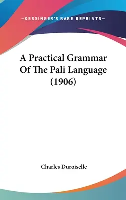 Tata Bahasa Praktis Bahasa Pali (1906) - A Practical Grammar Of The Pali Language (1906)