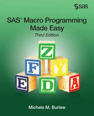 Programmazione macro SAS facile, terza edizione - SAS Macro Programming Made Easy, Third Edition
