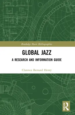 Jazz globale: Guida alla ricerca e all'informazione - Global Jazz: A Research and Information Guide