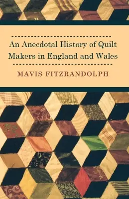 Una storia aneddotica dei fabbricanti di quilt in Inghilterra e Galles - An Anecdotal History of Quilt Makers in England and Wales