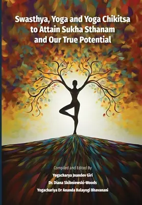 Swasthya, Yoga e Yoga Chikitsa per raggiungere Sukha Sthanam e il nostro vero potenziale - Swasthya, Yoga and Yoga Chikitsa to Attain Sukha Sthanam and Our True Potential