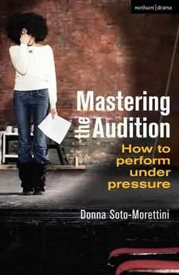 Padroneggiare l'audizione: Come recitare sotto pressione - Mastering the Audition: How to Perform Under Pressure