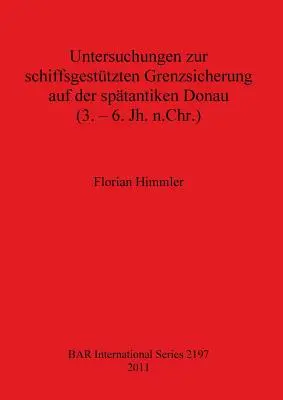 Ricerche sulla sicurezza degli schiffatori sulla Donau settentrionale (3. - 6. giugno 2003) - Untersuchungen zur schiffsgesttzten Grenzsicherung auf der sptantiken Donau (3. - 6. Jh. n.Chr.)