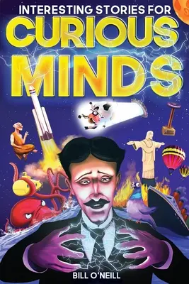 Storie interessanti per menti curiose: Una raccolta di storie vere e sbalorditive sulla storia, la scienza, la cultura popolare e praticamente tutto quello che c'è da sapere. - Interesting Stories for Curious Minds: A Collection of Mind-Boggling True Stories About History, Science, Pop Culture and Just About Everything In Bet
