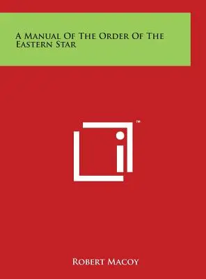 Manuale dell'Ordine della Stella d'Oriente - A Manual Of The Order Of The Eastern Star