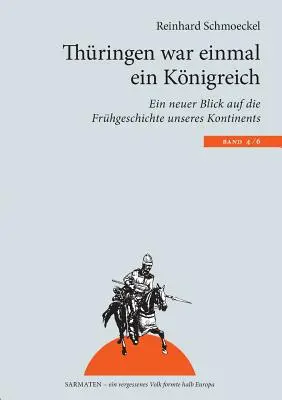Thringen è stata per sempre un luogo di lavoro: Un nuovo sguardo alla storia dei nostri luoghi di culto - Thringen war einmal ein Knigreich: Ein neuer Blick auf die Frhgeschichte unseres Kontintents