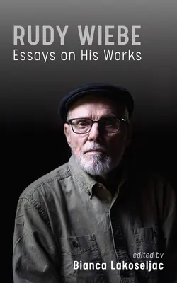 Rudy Wiebe: Saggi sulle sue opere Volume 56 - Rudy Wiebe: Essays on His Works Volume 56
