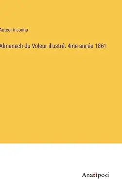 Almanacco del Voleur illustrato. 4° anno 1861 - Almanach du Voleur illustr. 4me anne 1861