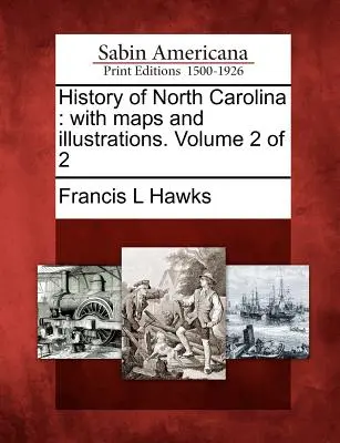Storia della Carolina del Nord: con mappe e illustrazioni. Volume 2 di 2 - History of North Carolina: with maps and illustrations. Volume 2 of 2