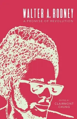 Walter A. Rodney: Una promessa di rivoluzione - Walter A. Rodney: A Promise of Revolution