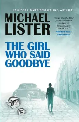 La ragazza che disse addio: Un romanzo di Jimmy Riley - The Girl Who Said Goodbye: A Jimmy Riley Novel