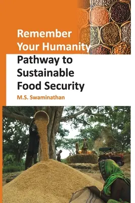 Ricorda la tua umanità: Un percorso per la sicurezza alimentare sostenibile - Remember Your Humanity: Pathway to Sustainable Food Security