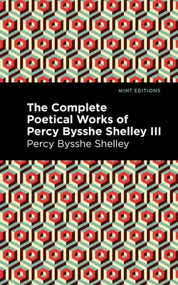 Opere poetiche complete di Percy Bysshe Shelley Volume III - The Complete Poetical Works of Percy Bysshe Shelley Volume III