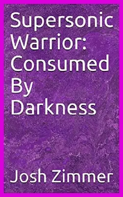 Guerriero supersonico: Consumato dalle tenebre - Supersonic Warrior: Consumed By Darkness
