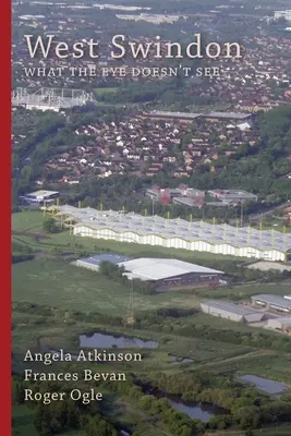 West Swindon: ciò che l'occhio non vede - West Swindon: what the eye doesn't see