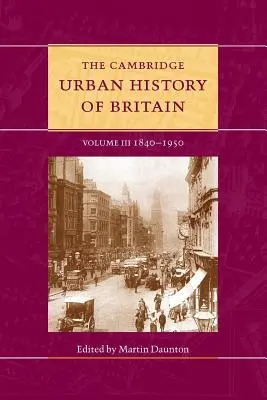 Storia urbana della Gran Bretagna: Volume 3, 1840-1950 - The Cambridge Urban History of Britain: Volume 3, 1840-1950