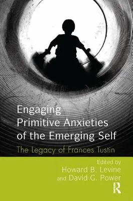 Coinvolgere le ansie primitive del sé emergente: l'eredità di Frances Tustin - Engaging Primitive Anxieties of the Emerging Self: The Legacy of Frances Tustin