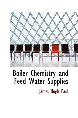 Chimica delle caldaie e alimentazione dell'acqua - Boiler Chemistry and Feed Water Supplies