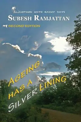 L'invecchiamento ha un lato positivo: Seconda edizione: .... affrontare i giorni di pioggia - Ageing Has a Silver Lining: Second Edition: ....coping with rainy days