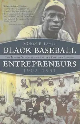 Imprenditori neri del baseball, 1902-1931: La Lega Nazionale Negri e la Lega Colorata Orientale - Black Baseball Entrepreneurs, 1902-1931: The Negro National and Eastern Colored Leagues