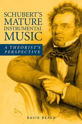 La musica strumentale matura di Schubert: Una prospettiva teorica - Schubert's Mature Instrumental Music: A Theorist's Perspective
