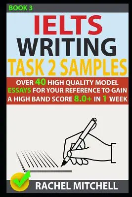 Esempi di compiti di scrittura Ielts 2: Oltre 40 saggi modello di alta qualità per il vostro riferimento per ottenere un punteggio di fascia alta 8.0+ in 1 settimana. - Ielts Writing Task 2 Samples: Over 40 High-Quality Model Essays for Your Reference to Gain a High Band Score 8.0+ in 1 Week