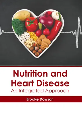 Nutrizione e malattie cardiache: Un approccio integrato - Nutrition and Heart Disease: An Integrated Approach