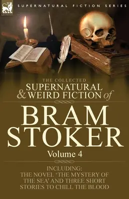 La raccolta di narrativa soprannaturale e strana di Bram Stoker: 4-Contiene il romanzo 