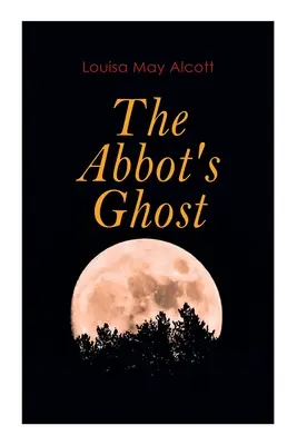 Il fantasma dell'abate: racconto gotico di Natale - The Abbot's Ghost: Gothic Christmas Tale