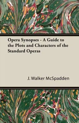 Sinossi dell'opera - Guida alle trame e ai personaggi delle opere standard - Opera Synopses - A Guide to the Plots and Characters of the Standard Operas